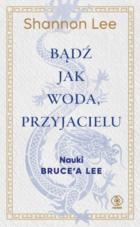 Bądź jak woda, przyjacielu. Nauki Bruce'a Lee. Wschód Zachodowi