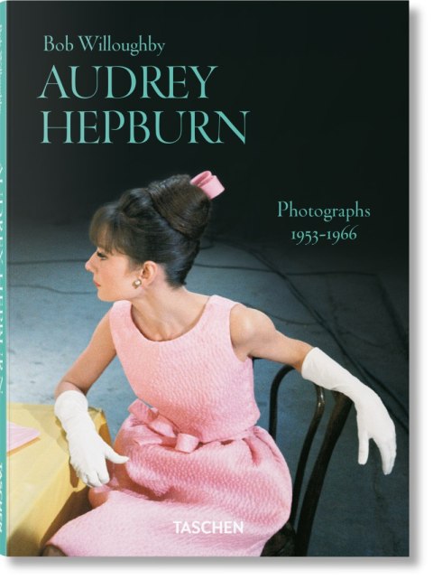 Bob Willoughby. Audrey Hepburn. Photographs 1953-1966