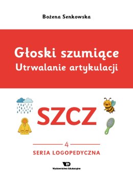 Głoski szumiące Utrwalanie artykulacji Głoska SZCZ zeszyt 3