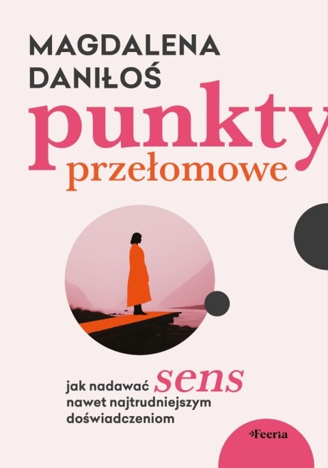 Punkty przełomowe. Jak nadawać sens nawet najtrudniejszym doświadczeniom