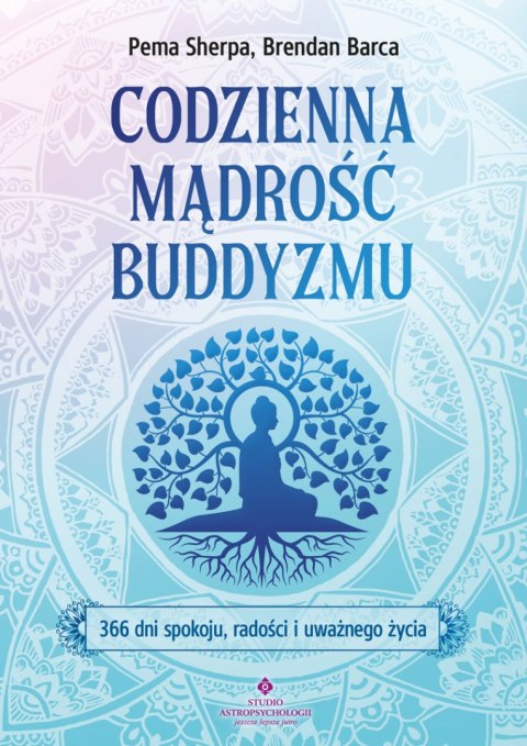 Codzienna mądrość buddyzmu. 366 dni spokoju, radości i uważnego życia
