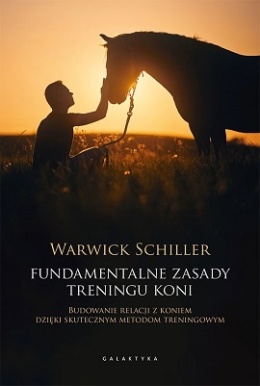 Fundamentalne zasady treningu koni. Budowanie relacji z koniem dzięki skutecznym metodom treningowym