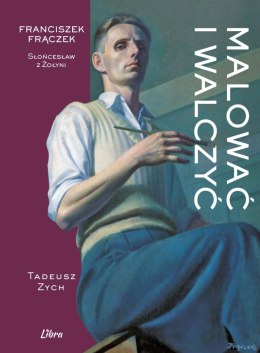 Malować i walczyć. Franciszek Frączek. Słońcesław z Żołyni