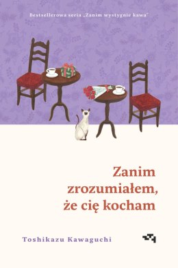 Zanim zrozumiałem, że cię kocham. Zanim wystygnie kawa. Tom 6
