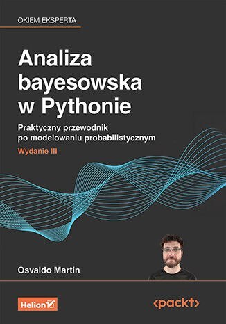 Analiza bayesowska w Pythonie. Praktyczny przewodnik po modelowaniu probabilistycznym wyd. 3