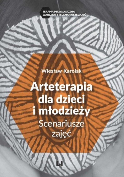 Arteterapia dla dzieci i młodzieży. Scenariusze zajęć
