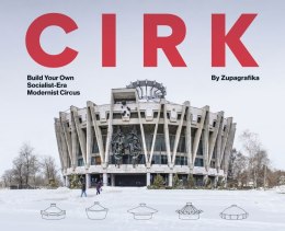 CIRK: Build Your Own Socialist Modernist Circus