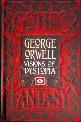George Orwell Visions of Dystopia