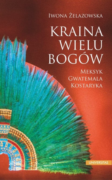 Kraina wielu bogów. Meksyk - Gwatemala - Kostaryka wyd. 3