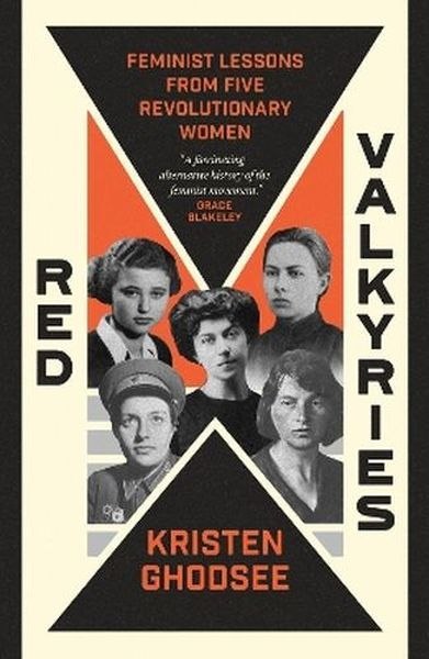 Red Valkyries. Feminist Lessons From Five Revolutionary Women