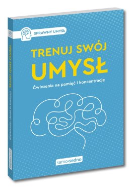 Trenuj swój umysł. Ćwiczenia na pamięć i koncentrację