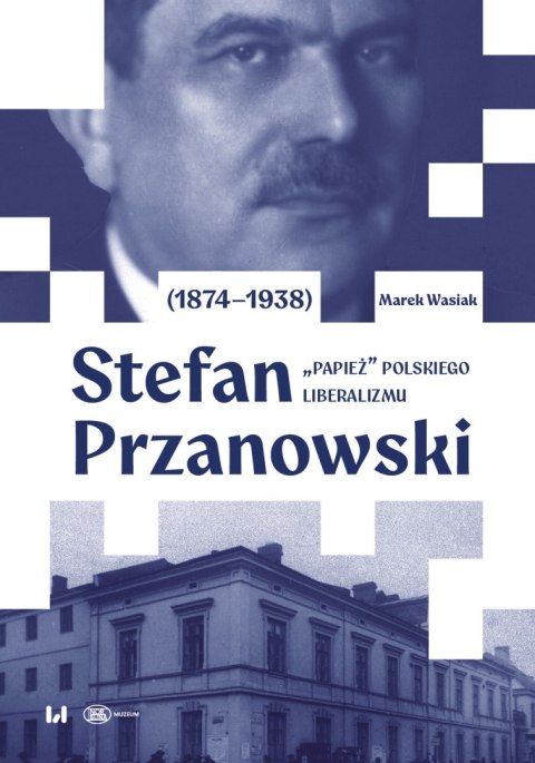 Stefan Przanowski (1874-1938): „papież" polskiego liberalizmu