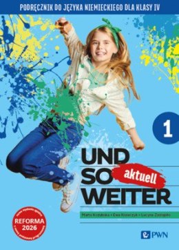 Und So Weiter 1. aktuell. Podręcznik do języka niemieckiego dla klasy IV szkoła podstawowa