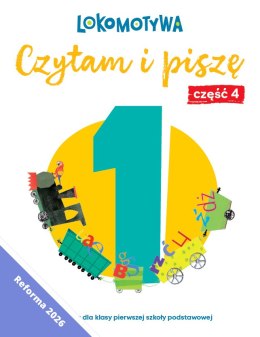 Lokomotywa 1 Czytam i piszę Ćwiczenia cz 4 EDYCJA 2026