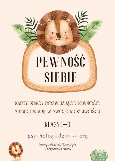 Pewność siebie. Karty pracy rozwijające pewność siebie i wiarę we swoje możliwości. Klasy 1-3