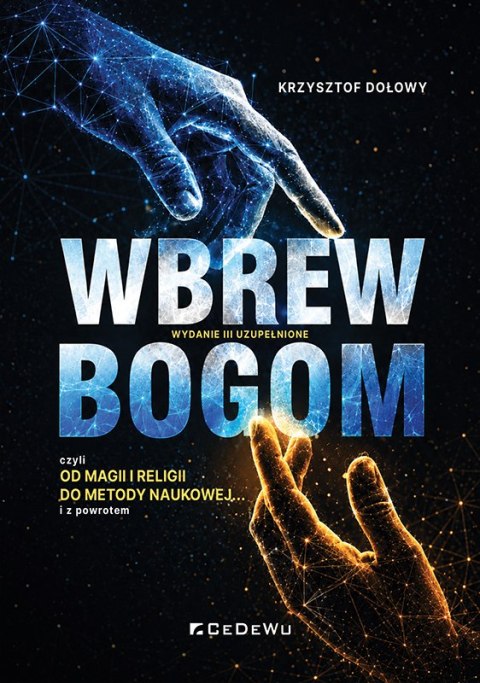 Wbrew Bogom czyli od Magii i Religii do Metody Naukowej wyd. 3