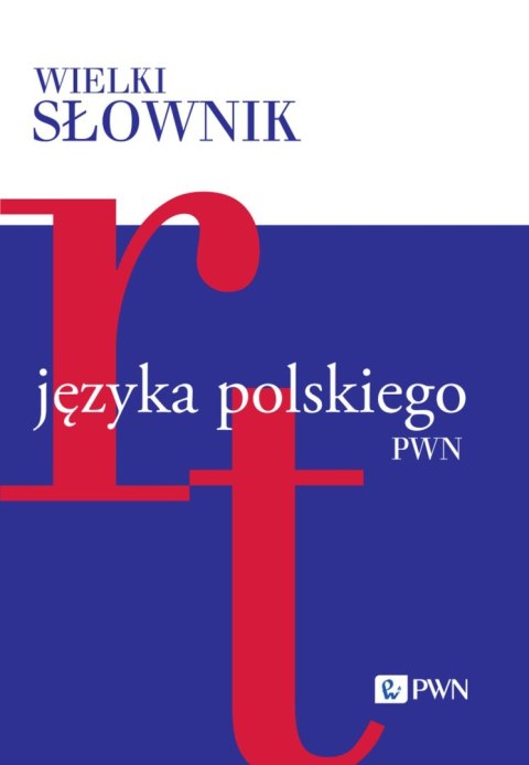Wielki słownik języka polskiego. R-T