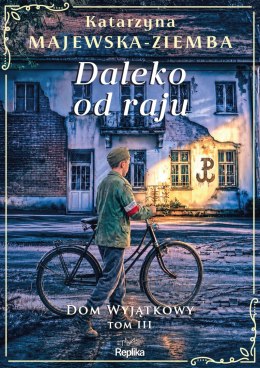 Daleko od raju. Dom wyjątkowy. Tom 3