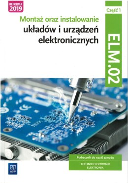 Montaż oraz instalowanie układów i urządzeń elektronicznych. Kwalifikacja ee. 03. Podręcznik do nauki zawodów elektronik i techn