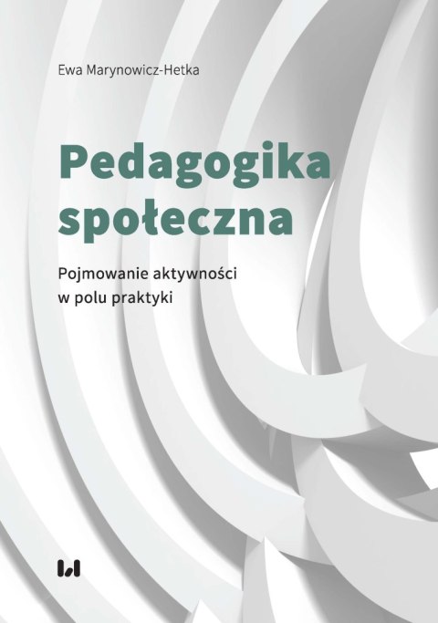 Pedagogika społeczna. Pojmowanie aktywności w polu praktyki