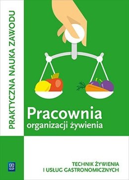 Pracownia organizacji żywienia. Technik żywienia i usług gastronomicznych. Kwalifikacja t. 15. Organizacja żywienia i usług gast