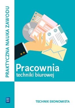 Pracownia techniki biurowej. Technik ekonomista. Kwalifikacja a. 35. Podręcznik do praktycznej nauki zawodu. Szkoły ponadgimnazj