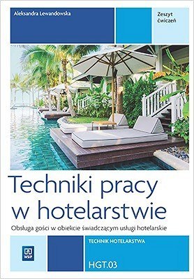 Techniki pracy w hotelarstwie. Kwalifikacja T. 12. Zeszyt ćwiczeń do nauki zawodu technik hotelarstwa. Część 2
