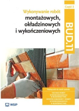 Wykonywanie robót montażowych, okładzinowych i wykończeniowych. Kwalifikacja bud. 11/bd. 04. Podręcznik do nauki zawodu monter z