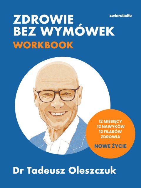 Zdrowie bez wymówek. Workbook. 12 miesięcy, 12 nawyków, 12 filarów zdrowia. Nowe życie