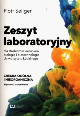 Zeszyt laboratoryjny dla studentów kierunków biologia i biotechnologia Uniwersytetu Łódzkiego. Chemia ogólna i nieorganiczna wyd