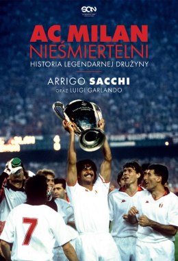 AC Milan. Nieśmiertelni. Historia legendarnej drużyny wyd. 2
