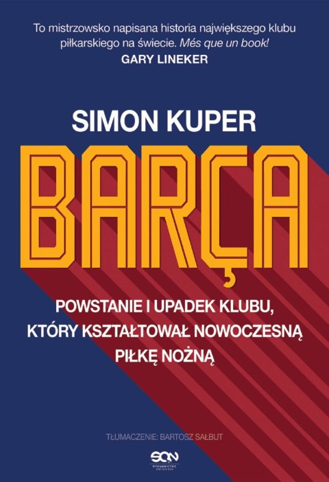 Barca. Powstanie i upadek klubu, który kształtował nowoczesną piłkę nożną wyd. 3