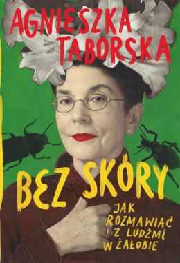 Bez skóry. Jak rozmawiać z ludźmi w żałobie