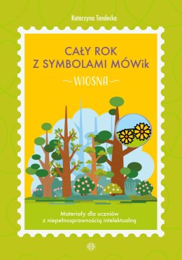 Cały rok z symbolami MÓWik Wiosna Materiały dla uczniów z niepełnosprawnością intelektualną