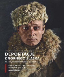 Deportacje z Górnego Śląska do Związku Sowieckiego w 1945 roku. Katalog wystawy stałej Centrum Dokumentacji Deportacji Górnośląz