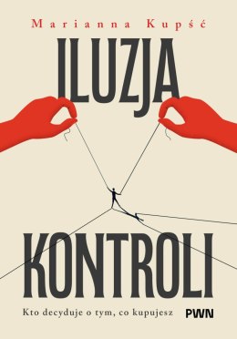 Iluzja kontroli. Kto decyduje o tym, co kupujesz