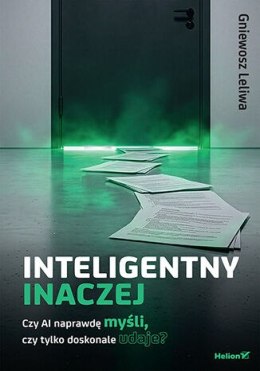 Inteligentny inaczej. Czy AI naprawdę myśli, czy tylko doskonale udaje?
