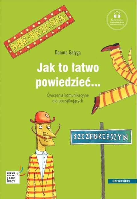 Jak to łatwo powiedzieć... Ćwiczenia komunikacyjne dla początkujących (poziom A1, A2)