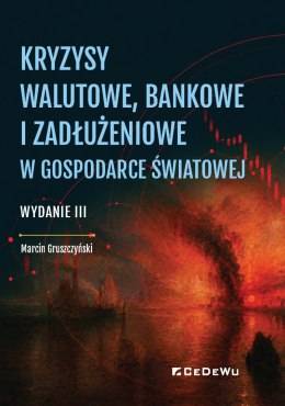 Kryzysy walutowe, bankowe i zadłużeniowe w gospodarce światowej wyd. 3