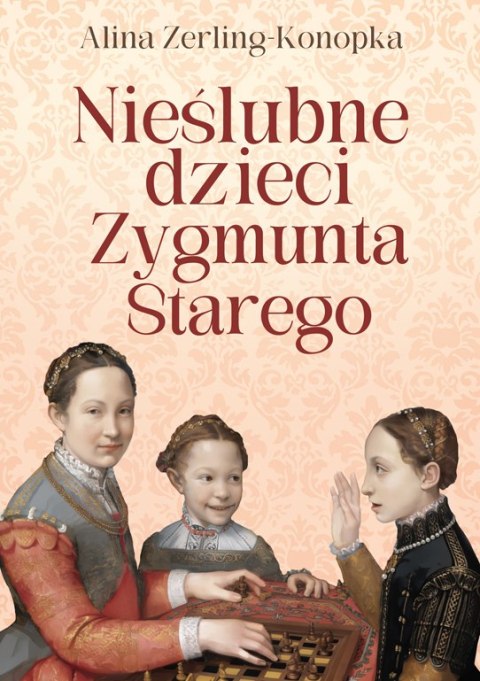 Nieślubne dzieci Zygmunta Starego