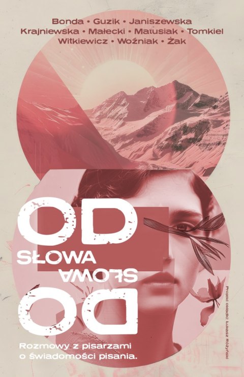 Od słowa do słowa. Rozmowy z pisarzami o świadomości pisania.