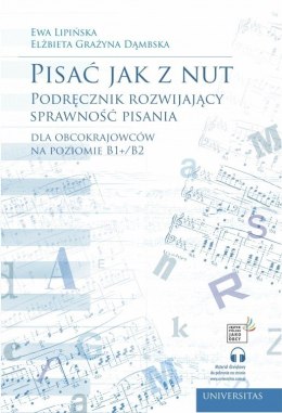 Pisać jak z nut. Podręcznik rozwijający sprawność pisania dla obcokrajowców na poziomie B1+/B2 wyd. 3
