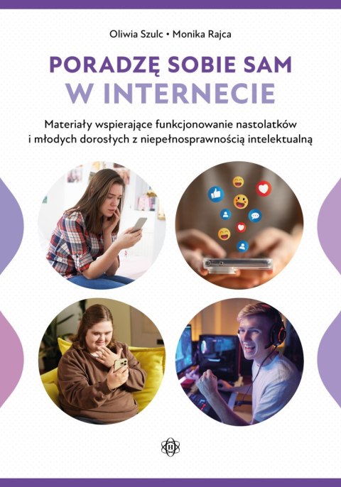 Poradzę sobie sam w Internecie Materiały wspierające funkcjonowanie nastolatków i młodych dorosłych z niepełnosprawnością intele