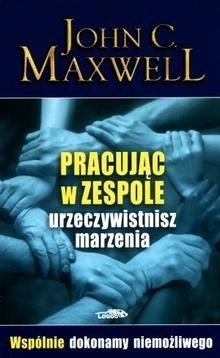 Pracując w zespole urzeczywistnisz marzenia