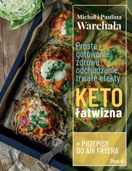 Proste gotowanie, zdrowe odchudzanie, trwałe efekty. Ketołatwizna