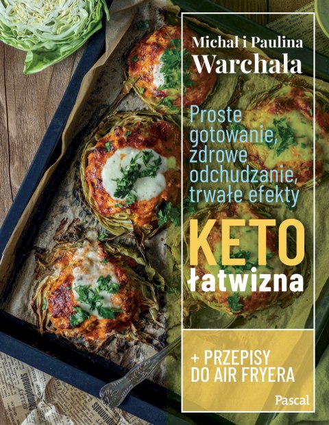 Proste gotowanie, zdrowe odchudzanie, trwałe efekty. Ketołatwizna