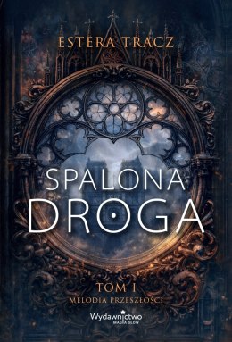 Spalona droga. Melodia przeszłości. Tom 1