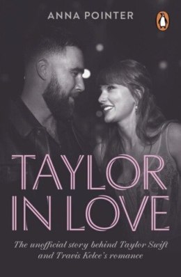 Taylor in Love. The unofficial story behind Taylor Swift and Travis Kelce's romance
