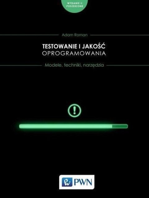 Testowanie i jakość oprogramowania. Modele, techniki, narzędzia