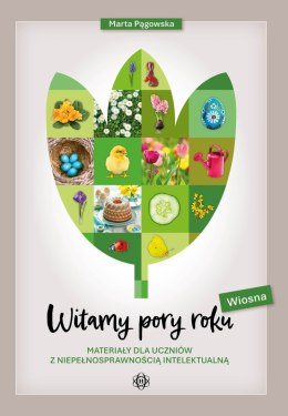 Witamy pory roku Wiosna Materiały dla uczniów z niepełnosprawnością intelektualną